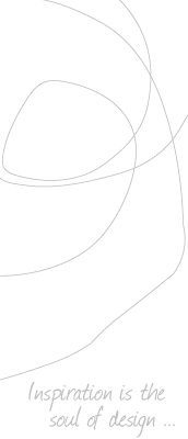 Inspiration is the soul of design ...